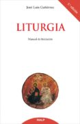 liturgia: manual de iniciacion-jose luis gutierrez martin-9788432135897 liturgia: manual de iniciacion-jose luis gutierrez martin-9788432135897
