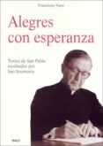 alegres con esperanza: textos de san pablo meditados por san jose maria-francisco varo-9788432137297 alegres con esperanza: textos de san pablo meditados por san jose maria-francisco varo-9788432137297
