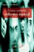 como volverse enfermo mental-jose luis pio abreu-9788433018397 como volverse enfermo mental-jose luis pio abreu-9788433018397