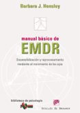 manual basico de emdr: desensibilizacion y reprocesamiento median te el movimiento de los ojos-barbara j hensley-9788433024497 manual basico de emdr: desensibilizacion y reprocesamiento median te el movimiento de los ojos-barbara j hensley-9788433024497