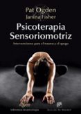 psicoterapia sensoriomotriz: intervenciones para el trauma y el apego-ogden pat-9788433028297 psicoterapia sensoriomotriz: intervenciones para el trauma y el apego-ogden pat-9788433028297