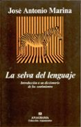 la selva del lenguaje: introduccion a un diccionario de los senti mientos-jose antonio marina-9788433905697 la selva del lenguaje: introduccion a un diccionario de los senti mientos-jose antonio marina-9788433905697