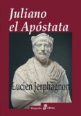 juliano el apostata-lucien jerphagnon-9788435025997 juliano el apostata-lucien jerphagnon-9788435025997