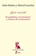 ¿qué hacer?-alain badiou-marcel gauchet-9788435027397 ¿qué hacer?-alain badiou-marcel gauchet-9788435027397