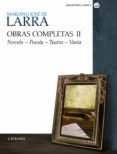 obras completas (volumen ii): novela, poesia, teatro, varia-mariano jose de larra-9788437625997 obras completas (volumen ii): novela, poesia, teatro, varia-mariano jose de larra-9788437625997