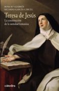 teresa de jesus: la construccion de la santidad femenina-rosa maría alabrus-ricardo garcia carcel-9788437634197 teresa de jesus: la construccion de la santidad femenina-rosa maría alabrus-ricardo garcia carcel-9788437634197