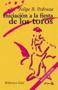 iniciacion a la fiesta de los toros-felipe b. pedraza jimenez-9788441420397 iniciacion a la fiesta de los toros-felipe b. pedraza jimenez-9788441420397
