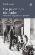 los palestinos olvidados: historia de los palestinos de israel-ilan pappe-9788446043997 los palestinos olvidados: historia de los palestinos de israel-ilan pappe-9788446043997