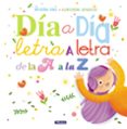 dia a dia, letra a letra, de la a a la z-almudena aparicio-begoña oro-9788448848897 dia a dia, letra a letra, de la a a la z-almudena aparicio-begoña oro-9788448848897