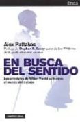 en busca del sentido: los principios de viktor frankl aplicados a l mundo del trabajo-alex pattakos-9788449317897 en busca del sentido: los principios de viktor frankl aplicados a l mundo del trabajo-alex pattakos-9788449317897