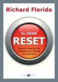 el gran reset: nuevas formas de vivir y trabajar para impulsar la prosperidad-richard florida-9788449325397 el gran reset: nuevas formas de vivir y trabajar para impulsar la prosperidad-richard florida-9788449325397