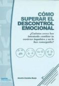 como superar el descontrol emocional: ¿cuantas veces has intentad o camvbiar tu caracter impulsivo y no lo has conseguido? (incluye cd) (3ª ed revisada y ampliada)-amelia catalan boja-9788461381197 como superar el descontrol emocional: ¿cuantas veces has intentad o camvbiar tu caracter impulsivo y no lo has conseguido? (incluye cd) (3ª ed revisada y ampliada)-amelia catalan boja-9788461381197