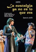 la nostalgia ya no es lo que era-ignacio julia-9788461713097 la nostalgia ya no es lo que era-ignacio julia-9788461713097