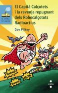 el capita calçotets i la revenja repugnant dels robocalçotots rad ioactius-dav pilkey-9788466138697 el capita calçotets i la revenja repugnant dels robocalçotots rad ioactius-dav pilkey-9788466138697