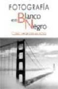 fotografia en blanco y negro : como hacer buenas fotos-maribel luengo-9788466213097 fotografia en blanco y negro : como hacer buenas fotos-maribel luengo-9788466213097