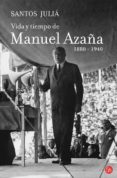 vida y tiempo de manuel azaña (1880-1940)-santos julia-9788466324397 vida y tiempo de manuel azaña (1880-1940)-santos julia-9788466324397