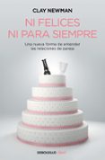 ni felices ni para siempre-clay newman-9788466329897 ni felices ni para siempre-clay newman-9788466329897