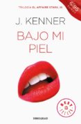 bajo mi piel (el affaire stark 3)-j. kenner-9788466339797 bajo mi piel (el affaire stark 3)-j. kenner-9788466339797