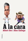 a la cara-albert om-alex gallego bruguera-9788466420297 a la cara-albert om-alex gallego bruguera-9788466420297