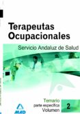 terapeutas ocupacionales del servicio andaluz de salud. sas. tema rio (vol. ii)-9788466580397 terapeutas ocupacionales del servicio andaluz de salud. sas. tema rio (vol. ii)-9788466580397