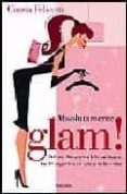 ¡absolutamente glam!-cinzia felicetti-9788466628297 ¡absolutamente glam!-cinzia felicetti-9788466628297