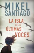 la isla de las últimas voces (ebook)-mikel santiago-9788466664097 la isla de las últimas voces (ebook)-mikel santiago-9788466664097
