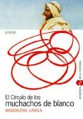 el circulo de los muchachos de blanco-magdalena lasala-9788466705097 el circulo de los muchachos de blanco-magdalena lasala-9788466705097