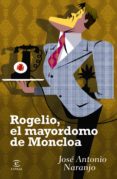 rogelio, el mayordomo de moncloa-jose antonio naranjo alfaro-9788467024197 rogelio, el mayordomo de moncloa-jose antonio naranjo alfaro-9788467024197
