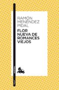 flor nueva de romances viejos-ramon menendez pidal-9788467034097 flor nueva de romances viejos-ramon menendez pidal-9788467034097