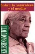 sobre la naturaleza y el medio-jiddu krishnamurti-9788472453197 sobre la naturaleza y el medio-jiddu krishnamurti-9788472453197