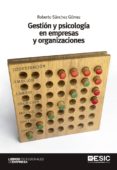 gestion y psicología en empresas y organizaciones-roberto sanchez gomez-9788473569897 gestion y psicología en empresas y organizaciones-roberto sanchez gomez-9788473569897