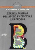 terapia familiar del abuso y adiccion a las drogas-m. d. et al stanton-9788474322897 terapia familiar del abuso y adiccion a las drogas-m. d. et al stanton-9788474322897