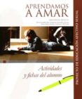 aprendamos a amar (libro del alumno): actividades y fichas del alumno (encuentro didáctica)-teresa martin navarro-9788474908497 aprendamos a amar (libro del alumno): actividades y fichas del alumno (encuentro didáctica)-teresa martin navarro-9788474908497