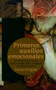 primeros auxilios emocionales: la revolucion sexual para el siglo xxi y el legado de wilhelm reich-carlos frigola-9788475845197 primeros auxilios emocionales: la revolucion sexual para el siglo xxi y el legado de wilhelm reich-carlos frigola-9788475845197