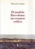 el modelo barcelona: un examen critico-horacio capel-9788476284797 el modelo barcelona: un examen critico-horacio capel-9788476284797