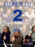 eco 2. libro del alumno (b1+)-carlos romero dueñas-alfredo gonzalez hermoso-9788477119197 eco 2. libro del alumno (b1+)-carlos romero dueñas-alfredo gonzalez hermoso-9788477119197