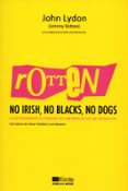 rotten: no irish, no blacks, no dogs: autobiografia autorizada del cantante de los sex pistols y pil-john lydon-9788477742197 rotten: no irish, no blacks, no dogs: autobiografia autorizada del cantante de los sex pistols y pil-john lydon-9788477742197