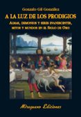 a la luz de los prodigios: almas, demonios y seres evanescentes, mitos y mundos en el siglo de oro-gonzalo gil gonzalez-9788478133697 a la luz de los prodigios: almas, demonios y seres evanescentes, mitos y mundos en el siglo de oro-gonzalo gil gonzalez-9788478133697
