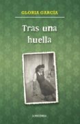 tras una huella-gloria garcia-9788478395897 tras una huella-gloria garcia-9788478395897