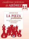 cuadernos practicos de ajedrez 11: la pieza problematica: 128 eje rcicios tematicos para un entrenamiento estructurado-antonio gude-9788479027797 cuadernos practicos de ajedrez 11: la pieza problematica: 128 eje rcicios tematicos para un entrenamiento estructurado-antonio gude-9788479027797