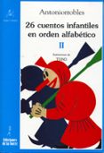 26 cuentos infantiles en orden alfabetico tomo ii-antonio robles-9788479604097 26 cuentos infantiles en orden alfabetico tomo ii-antonio robles-9788479604097