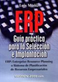 erp-guia practica para la seleccion e implantacion. erp: enterpri se resource plannning o sistema de planificacion de recursos empresariales-luis muñiz-9788480883597 erp-guia practica para la seleccion e implantacion. erp: enterpri se resource plannning o sistema de planificacion de recursos empresariales-luis muñiz-9788480883597