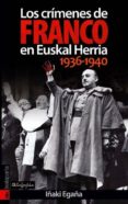 los crimenes de franco en euskal herria (1936-1940)-iñaki egaña-9788481365597 los crimenes de franco en euskal herria (1936-1940)-iñaki egaña-9788481365597
