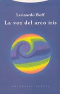 la voz del arco iris-leonardo boff-9788481645897 la voz del arco iris-leonardo boff-9788481645897