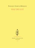 haz de luz-enrique garcia-maiquez-9788481911497 haz de luz-enrique garcia-maiquez-9788481911497