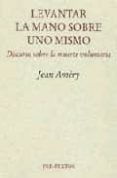levantar la mano sobre uno mismo: discurso sobre la muerte volunt aria-jean amery-9788481912197 levantar la mano sobre uno mismo: discurso sobre la muerte volunt aria-jean amery-9788481912197