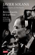 reivindicacion de la politica: veinte años de relaciones internac ionales (javier solana en conversacion con lluis bassets)-lluis bassets-javier solana-9788483069097 reivindicacion de la politica: veinte años de relaciones internac ionales (javier solana en conversacion con lluis bassets)-lluis bassets-javier solana-9788483069097