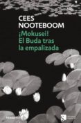 ¡mokusei!; el buda tras la empalizada-cees nooteboom-9788483464397 ¡mokusei!; el buda tras la empalizada-cees nooteboom-9788483464397