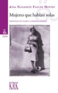 mujeres que hablan solas-aida elizabeth falcón montes-9788483676097 mujeres que hablan solas-aida elizabeth falcón montes-9788483676097
