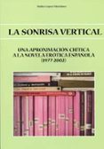la sonrisa vertical : una aproximacion critica a la novela erotica española (1977-2002)-pedro martinez lopez-9788483716397 la sonrisa vertical : una aproximacion critica a la novela erotica española (1977-2002)-pedro martinez lopez-9788483716397